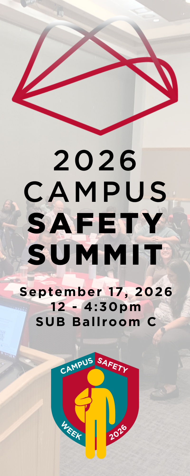2026 Campus Safety Summit September 17 2026 12-4:30pm SUB Ballroom C